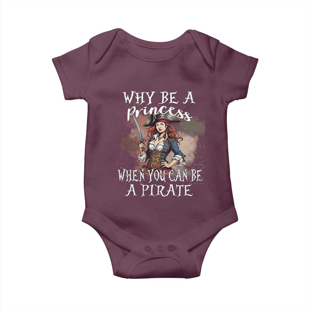 Funny Pirate Baby Onesie Why Be A Princess When You Can Be A Pirate TS11 Maroon Print Your Wear