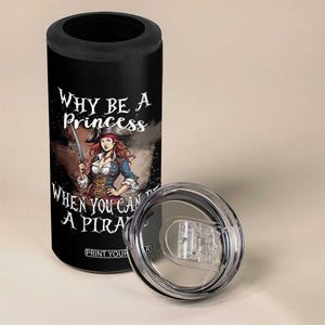 Funny Pirate 4 in 1 Can Cooler Tumbler Why Be A Princess When You Can Be A Pirate TS11 Print Your Wear