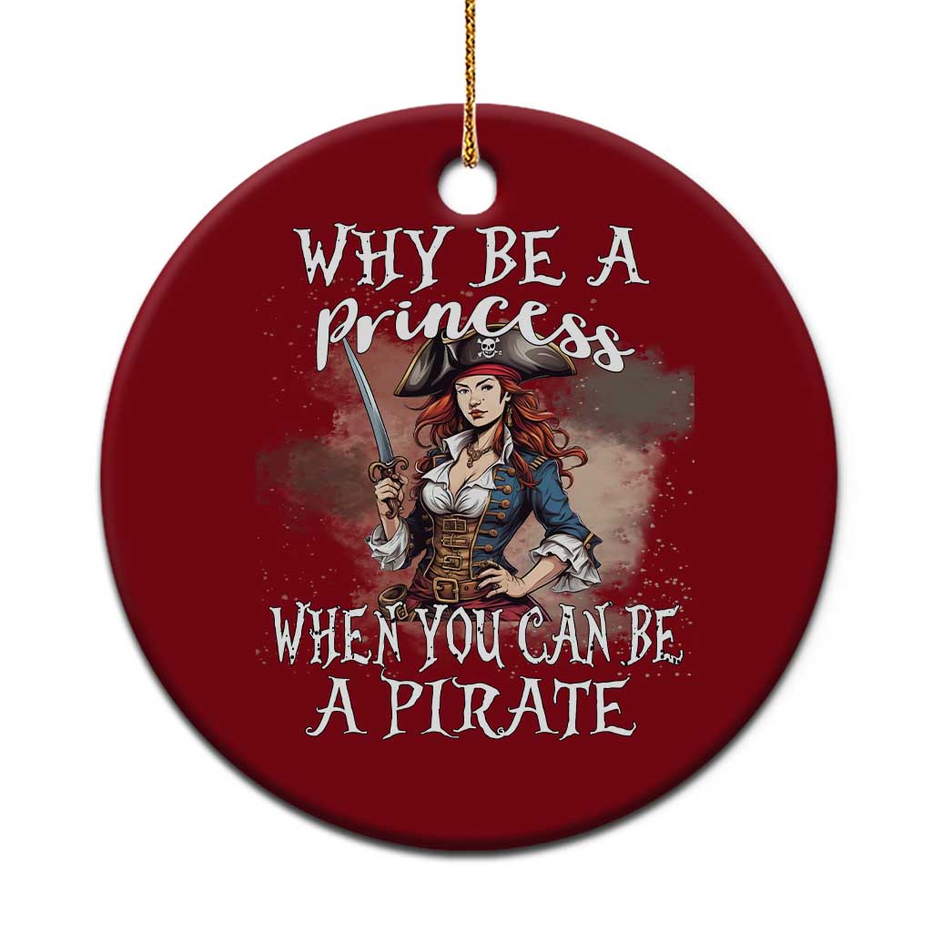 Funny Pirate Ceramic Ornament Why Be A Princess When You Can Be A Pirate TS11 1pc Red Print Your Wear