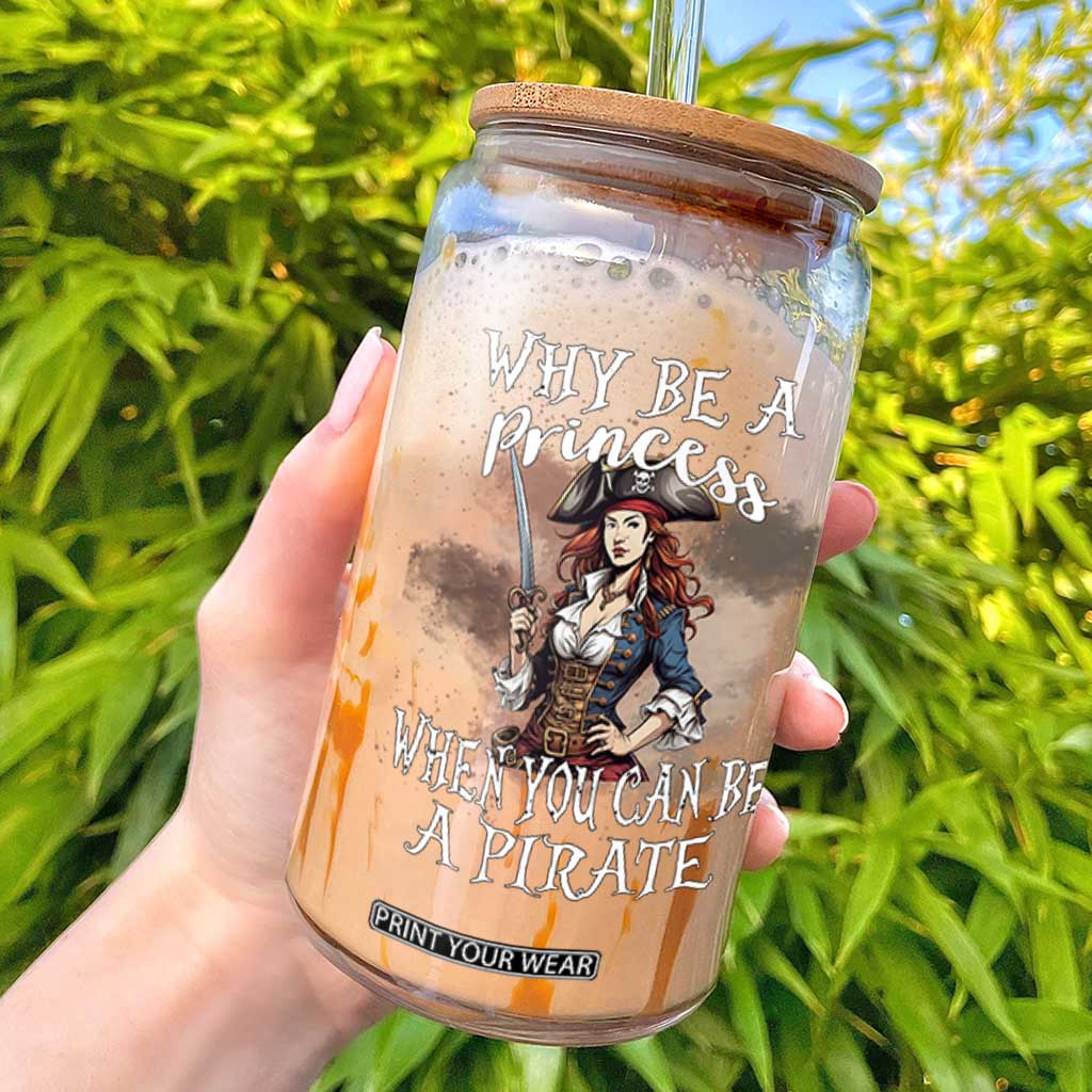 Funny Pirate Glass Can Why Be A Princess When You Can Be A Pirate TS11 Black Print Your Wear
