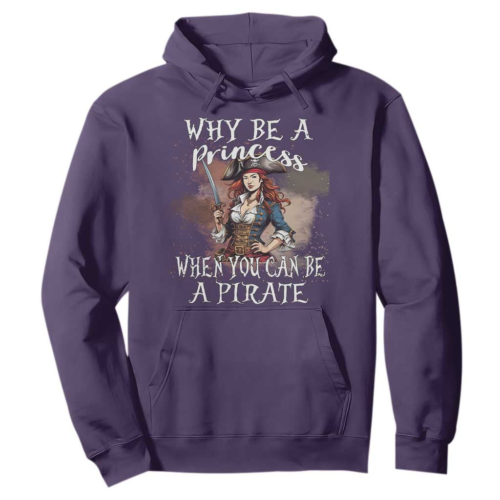 Funny Pirate Hoodie Why Be A Princess When You Can Be A Pirate TS11 Purple Print Your Wear