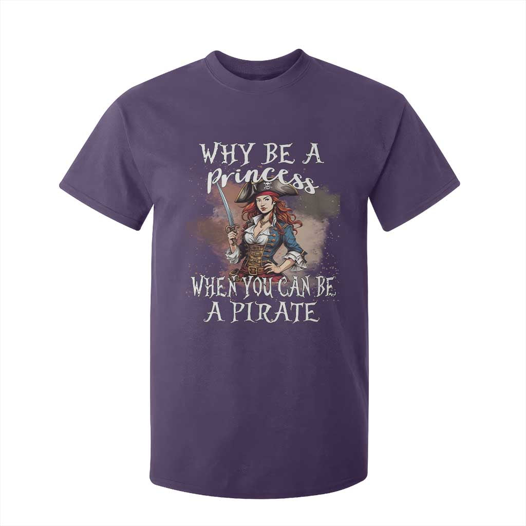 Funny Pirate T Shirt For Kid Why Be A Princess When You Can Be A Pirate TS11 Purple Print Your Wear