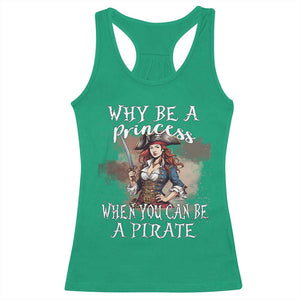 Funny Pirate Racerback Tank Top Why Be A Princess When You Can Be A Pirate TS11 Irish Green Print Your Wear