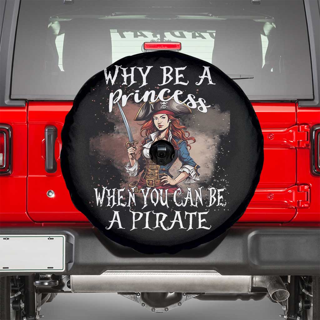 Funny Pirate Spare Tire Cover Why Be A Princess When You Can Be A Pirate TS11 Black Print Your Wear
