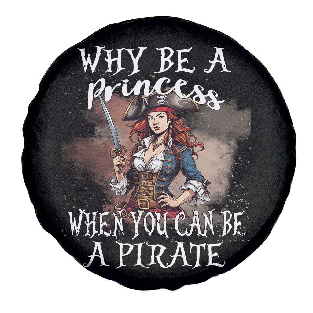Funny Pirate Spare Tire Cover Why Be A Princess When You Can Be A Pirate TS11 Print Your Wear