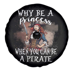 Funny Pirate Spare Tire Cover Why Be A Princess When You Can Be A Pirate TS11 Print Your Wear