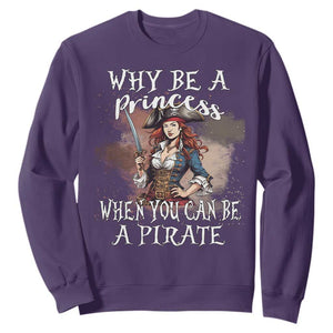 Funny Pirate Sweatshirt Why Be A Princess When You Can Be A Pirate TS11 Purple Print Your Wear