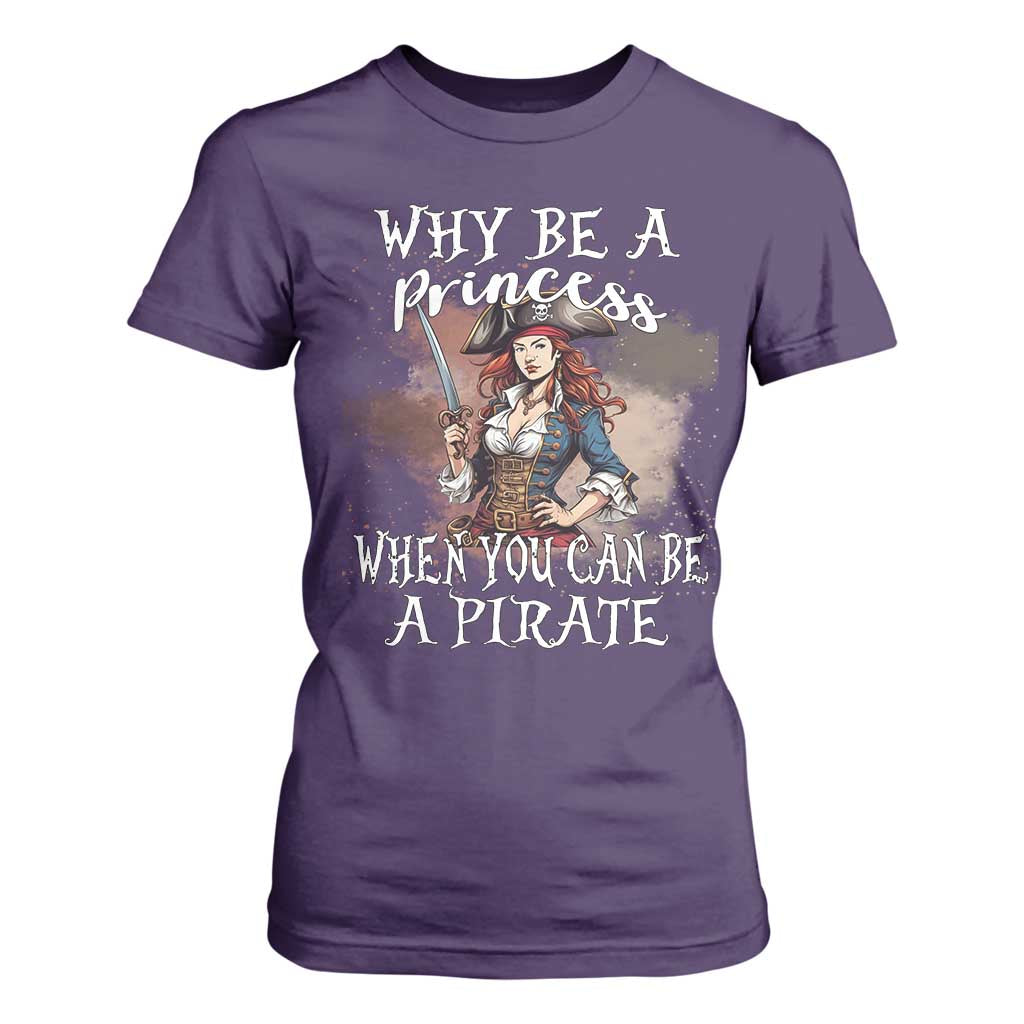 Funny Pirate T Shirt For Women Why Be A Princess When You Can Be A Pirate TS11 Purple Print Your Wear