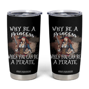 Funny Pirate Tumbler Cup Why Be A Princess When You Can Be A Pirate TS11 Black Print Your Wear