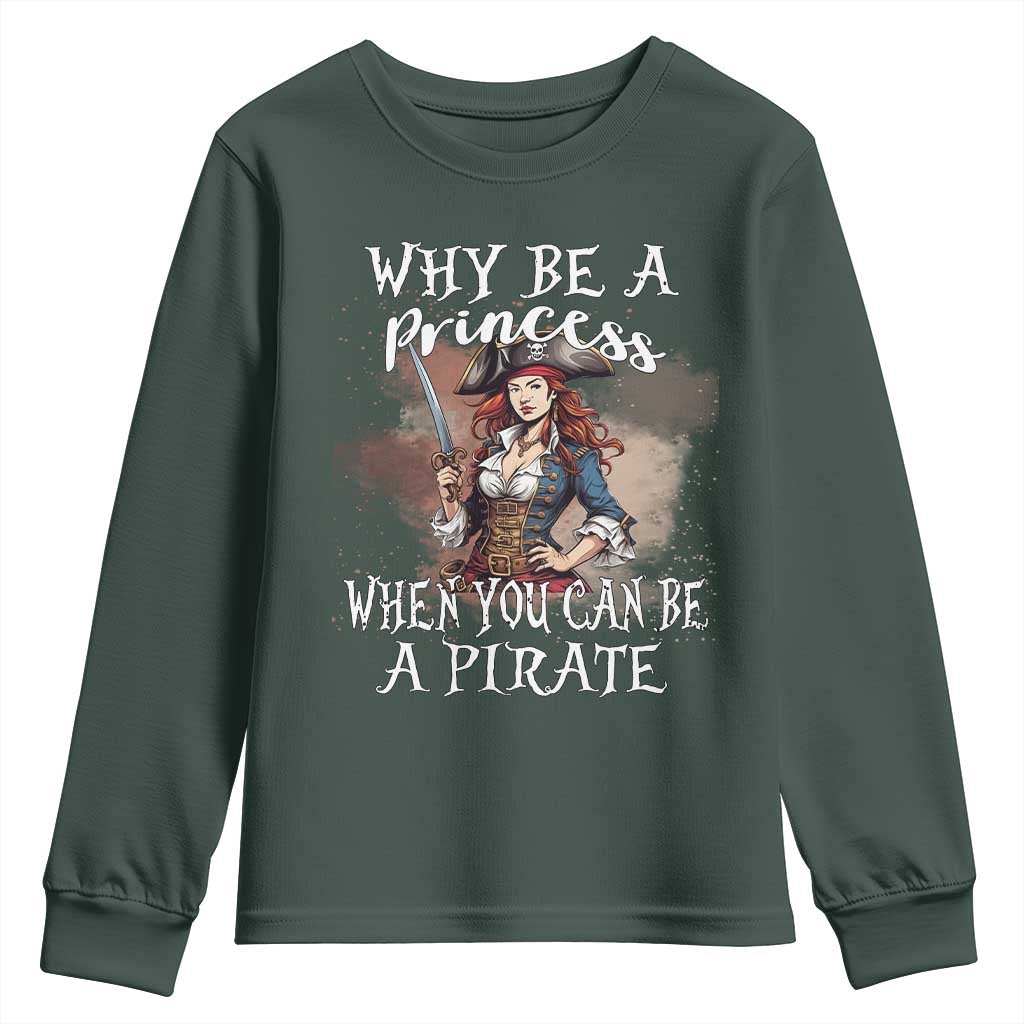 Funny Pirate Youth Sweatshirt Why Be A Princess When You Can Be A Pirate TS11 Dark Forest Green Print Your Wear