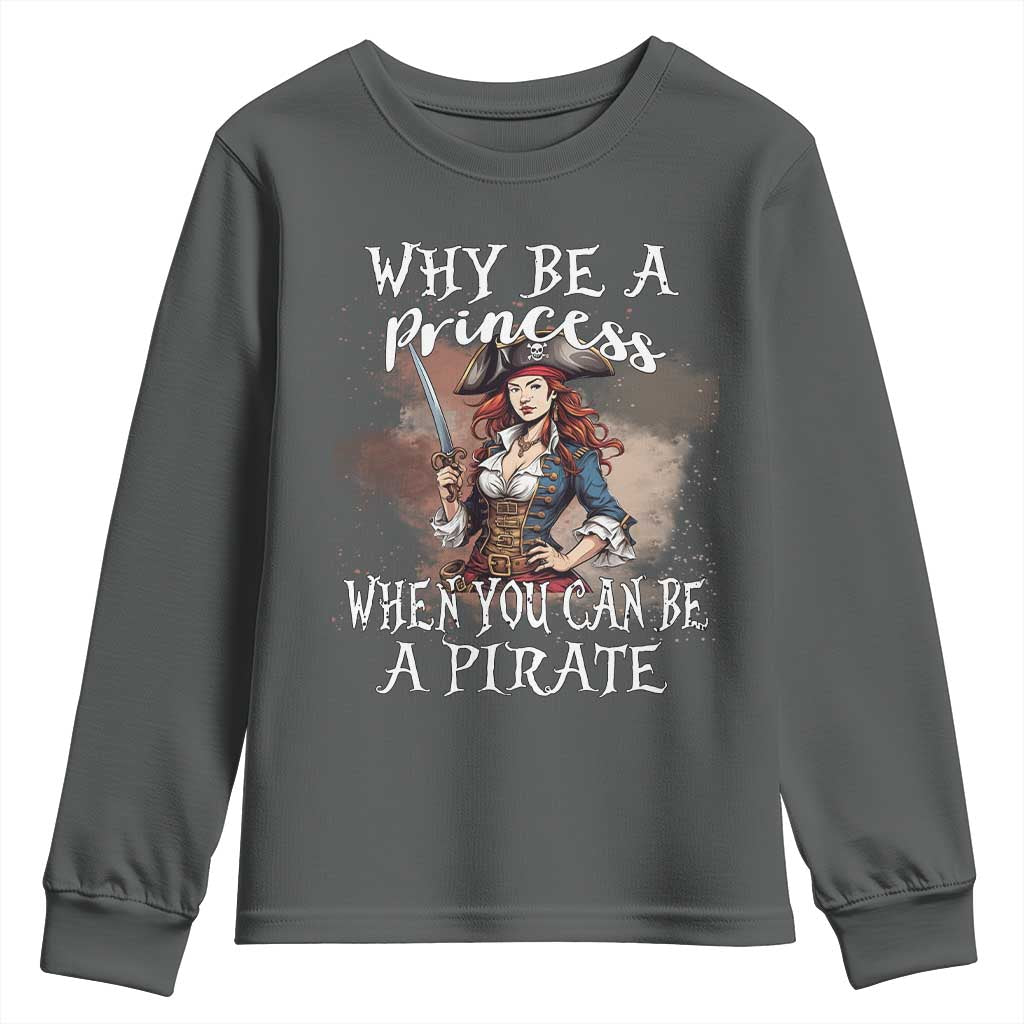 Funny Pirate Youth Sweatshirt Why Be A Princess When You Can Be A Pirate TS11 Dark Heather Print Your Wear