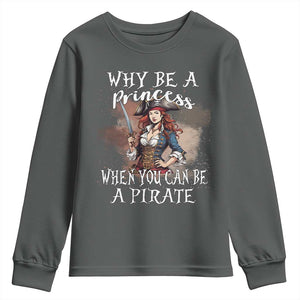Funny Pirate Youth Sweatshirt Why Be A Princess When You Can Be A Pirate TS11 Dark Heather Print Your Wear