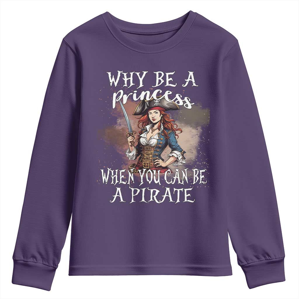 Funny Pirate Youth Sweatshirt Why Be A Princess When You Can Be A Pirate TS11 Purple Print Your Wear