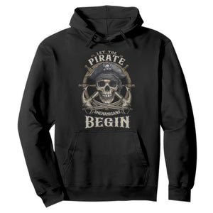 Funny Let The Pirate Shenanigans Begin Hoodie Vintage Captain Crossbones Freebooter TS11 Black Print Your Wear