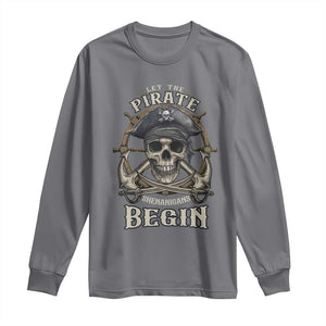 Funny Let The Pirate Shenanigans Begin Long Sleeve Shirt Vintage Captain Crossbones Freebooter TS11 Charcoal Print Your Wear