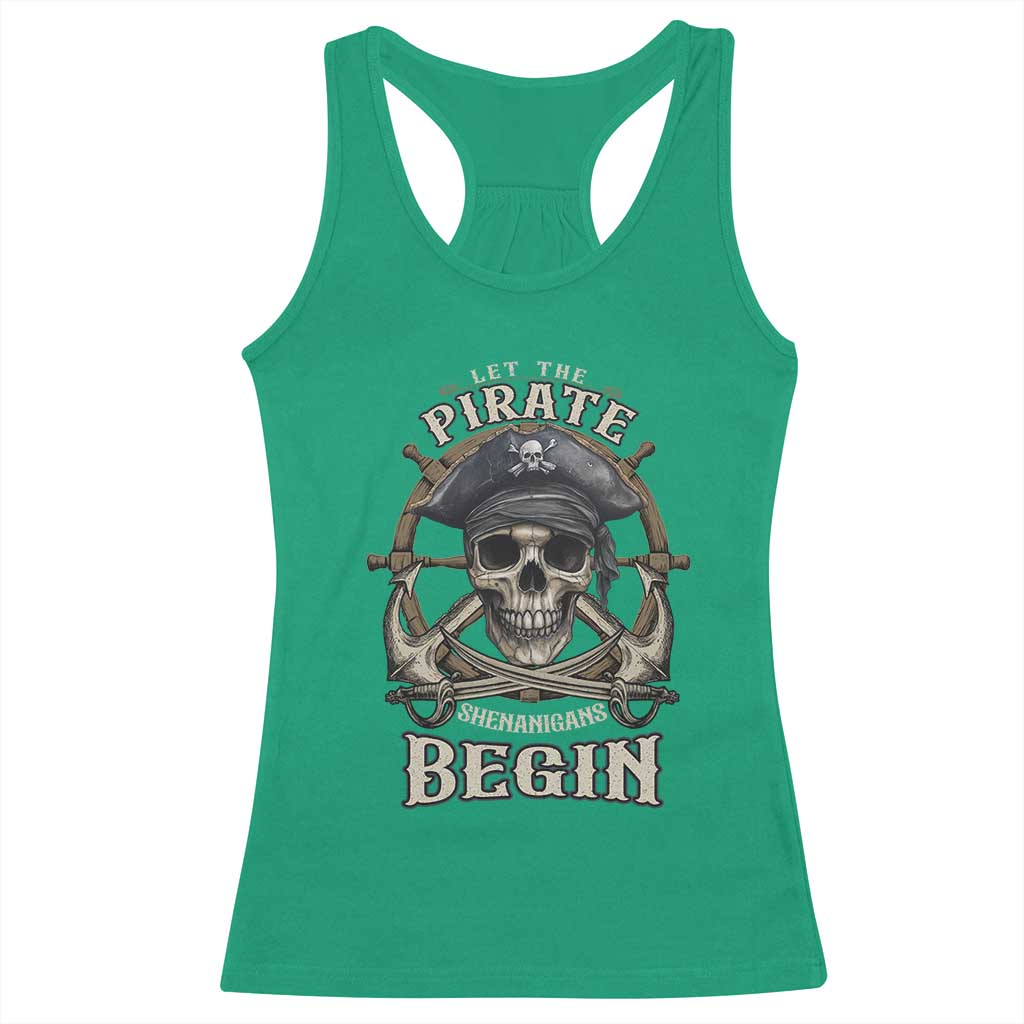 Funny Let The Pirate Shenanigans Begin Racerback Tank Top Vintage Captain Crossbones Freebooter TS11 Irish Green Print Your Wear