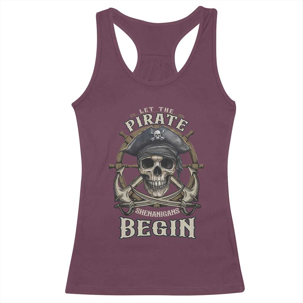 Funny Let The Pirate Shenanigans Begin Racerback Tank Top Vintage Captain Crossbones Freebooter TS11 Maroon Print Your Wear
