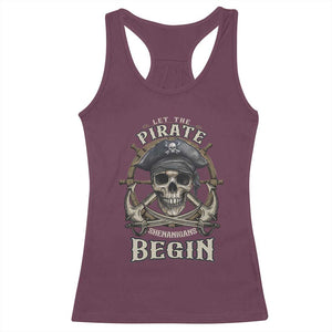 Funny Let The Pirate Shenanigans Begin Racerback Tank Top Vintage Captain Crossbones Freebooter TS11 Maroon Print Your Wear
