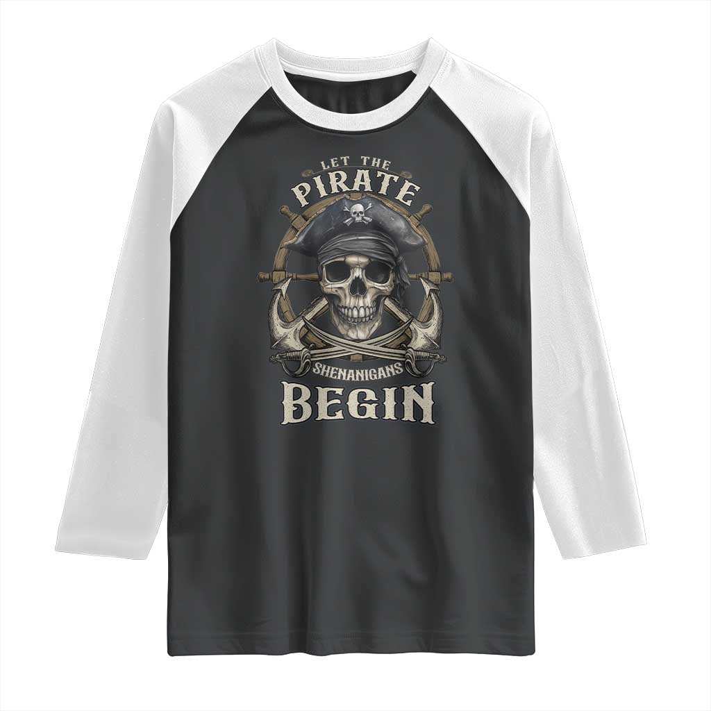 Funny Let The Pirate Shenanigans Begin Raglan Shirt Vintage Captain Crossbones Freebooter TS11 Black White Print Your Wear