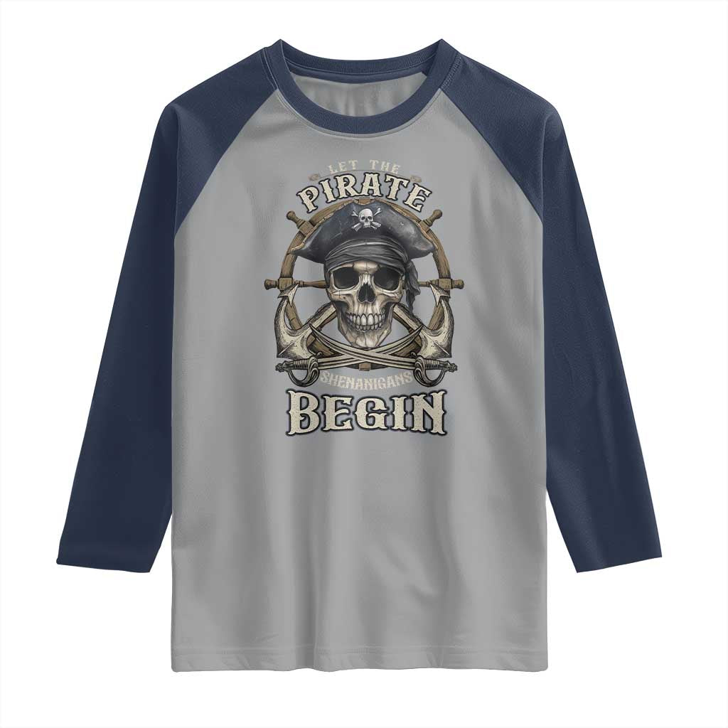 Funny Let The Pirate Shenanigans Begin Raglan Shirt Vintage Captain Crossbones Freebooter TS11 Sport Gray Navy Print Your Wear