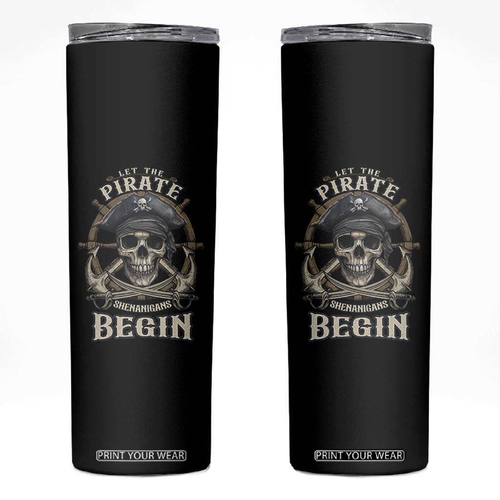 Funny Let The Pirate Shenanigans Begin Skinny Tumbler Vintage Captain Crossbones Freebooter TS11 Black Print Your Wear