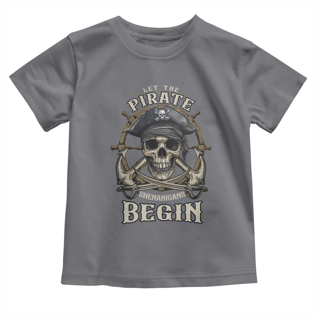 Funny Let The Pirate Shenanigans Begin Toddler T Shirt Vintage Captain Crossbones Freebooter TS11 Charcoal Print Your Wear