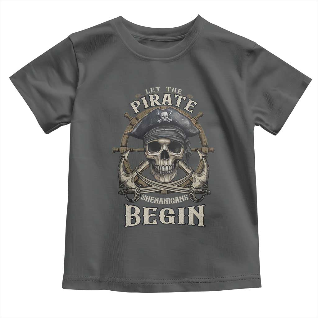 Funny Let The Pirate Shenanigans Begin Toddler T Shirt Vintage Captain Crossbones Freebooter TS11 Dark Heather Print Your Wear