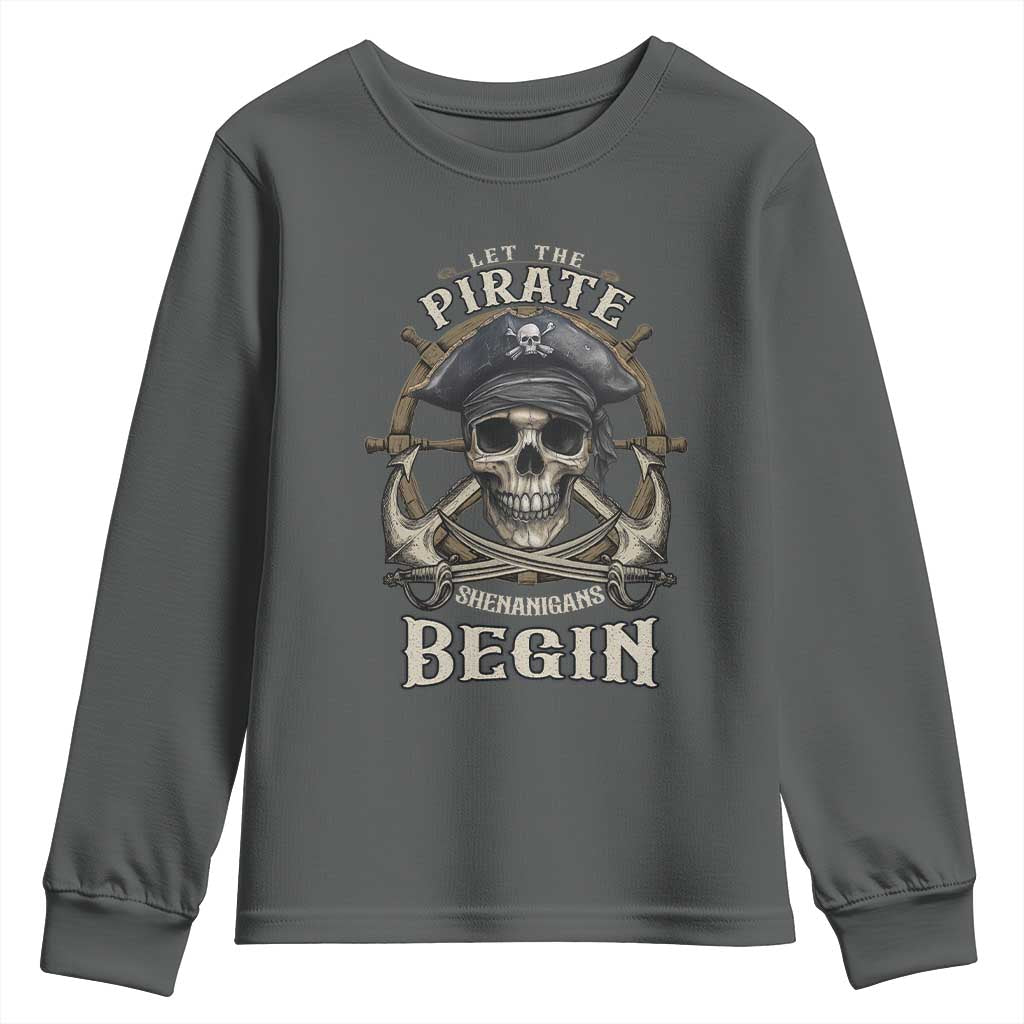 Funny Let The Pirate Shenanigans Begin Youth Sweatshirt Vintage Captain Crossbones Freebooter TS11 Dark Heather Print Your Wear