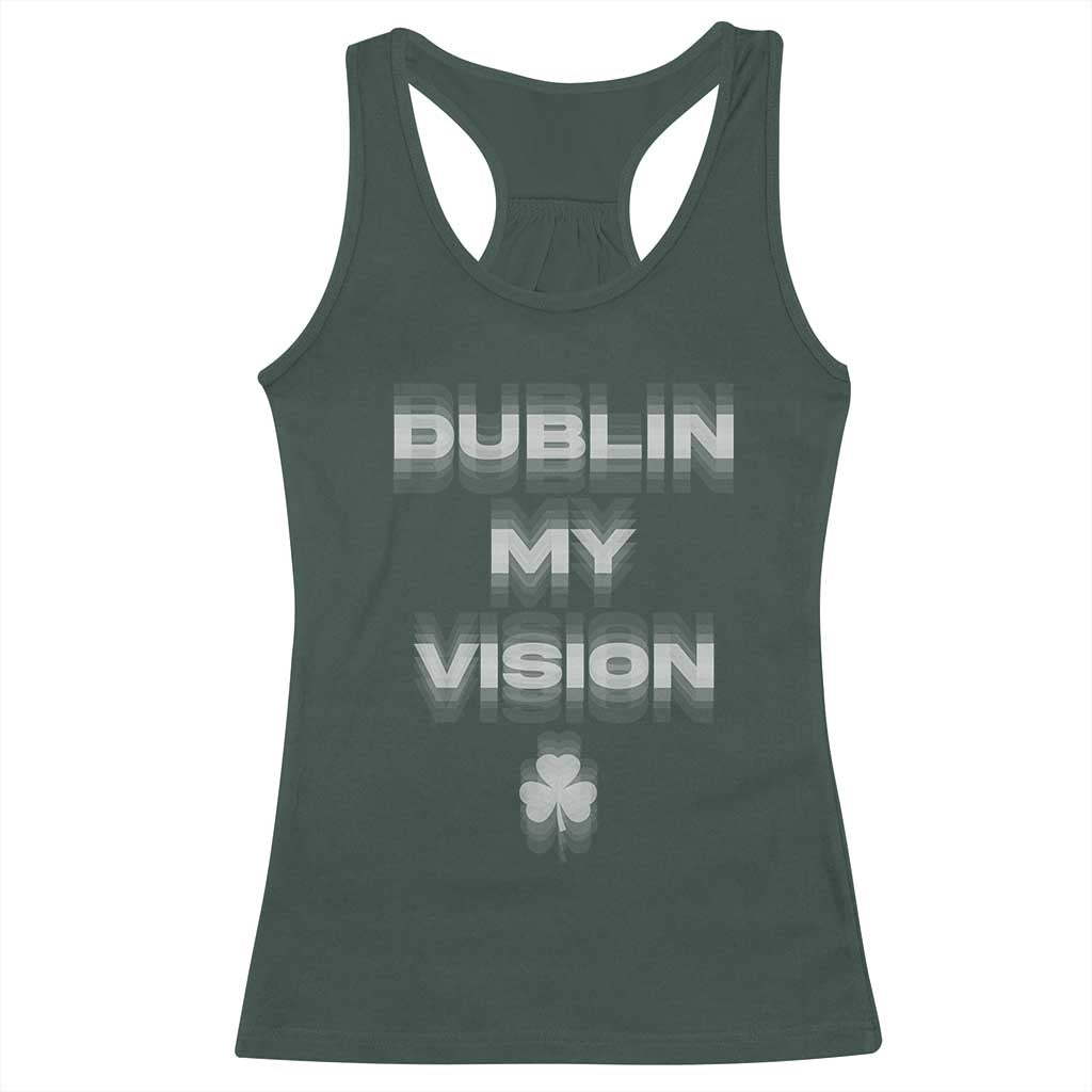 Funny Irish Beer Drinking St Patrick's Day Dublin My Vision Racerback Tank Top Shamrock TS11 Dark Forest Green Print Your Wear