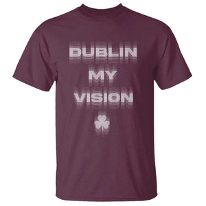 Funny Irish Beer Drinking St Patrick's Day Dublin My Vision T Shirt Shamrock TS11 Maroon Print Your Wear