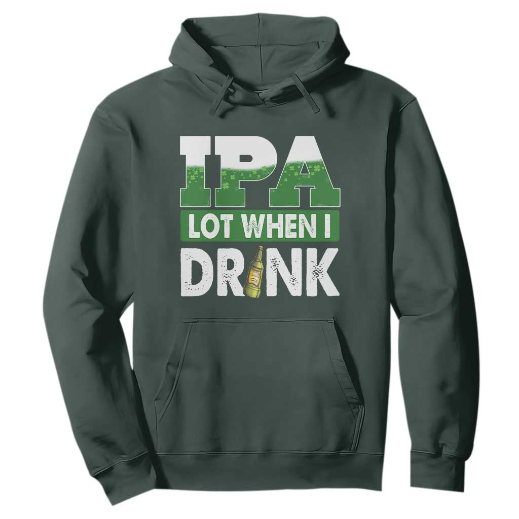 Funny Irish Beer Drinking St Patrick's Day Hoodie IPA Lot When I Drink Shamrock TS11 Dark Forest Green Print Your Wear