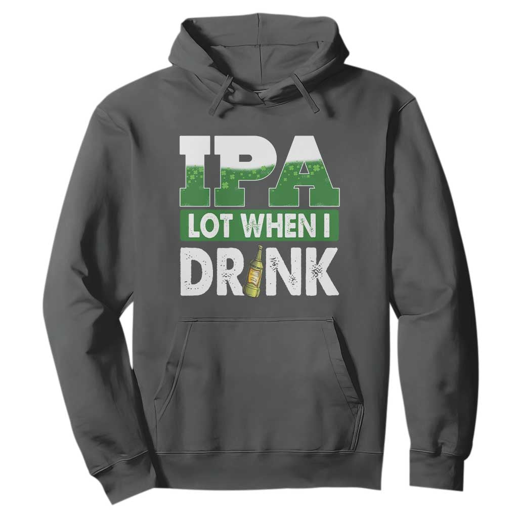Funny Irish Beer Drinking St Patrick's Day Hoodie IPA Lot When I Drink Shamrock TS11 Dark Heather Print Your Wear