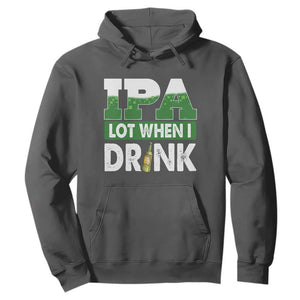 Funny Irish Beer Drinking St Patrick's Day Hoodie IPA Lot When I Drink Shamrock TS11 Dark Heather Print Your Wear