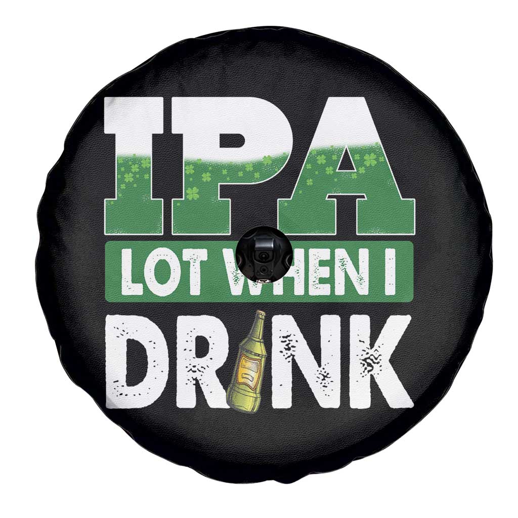 Funny Irish Beer Drinking St Patrick's Day Spare Tire Cover IPA Lot When I Drink Shamrock TS11 Print Your Wear