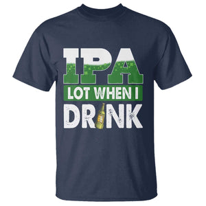 Funny Irish Beer Drinking St Patrick's Day T Shirt IPA Lot When I Drink Shamrock TS11 Navy Print Your Wear