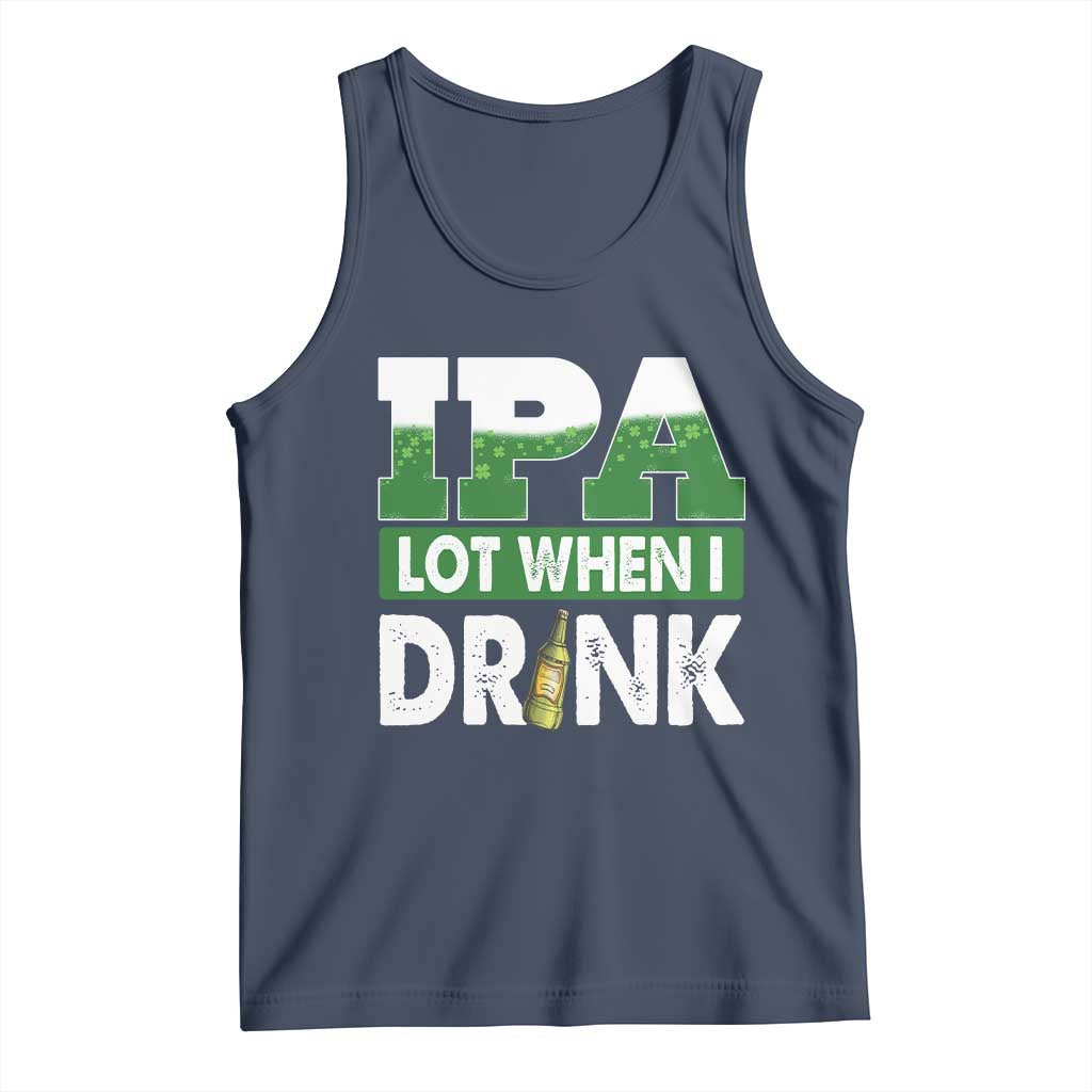 Funny Irish Beer Drinking St Patrick's Day Tank Top IPA Lot When I Drink Shamrock TS11 Navy Print Your Wear