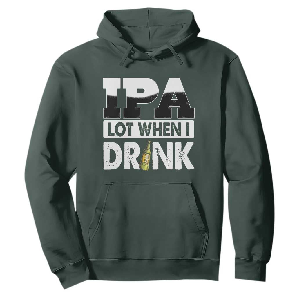 Funny Irish Black Beer Drinking St Patrick's Day Hoodie IPA Lot When I Drink TS11 Dark Forest Green Print Your Wear