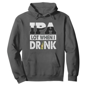 Funny Irish Black Beer Drinking St Patrick's Day Hoodie IPA Lot When I Drink TS11 Dark Heather Print Your Wear