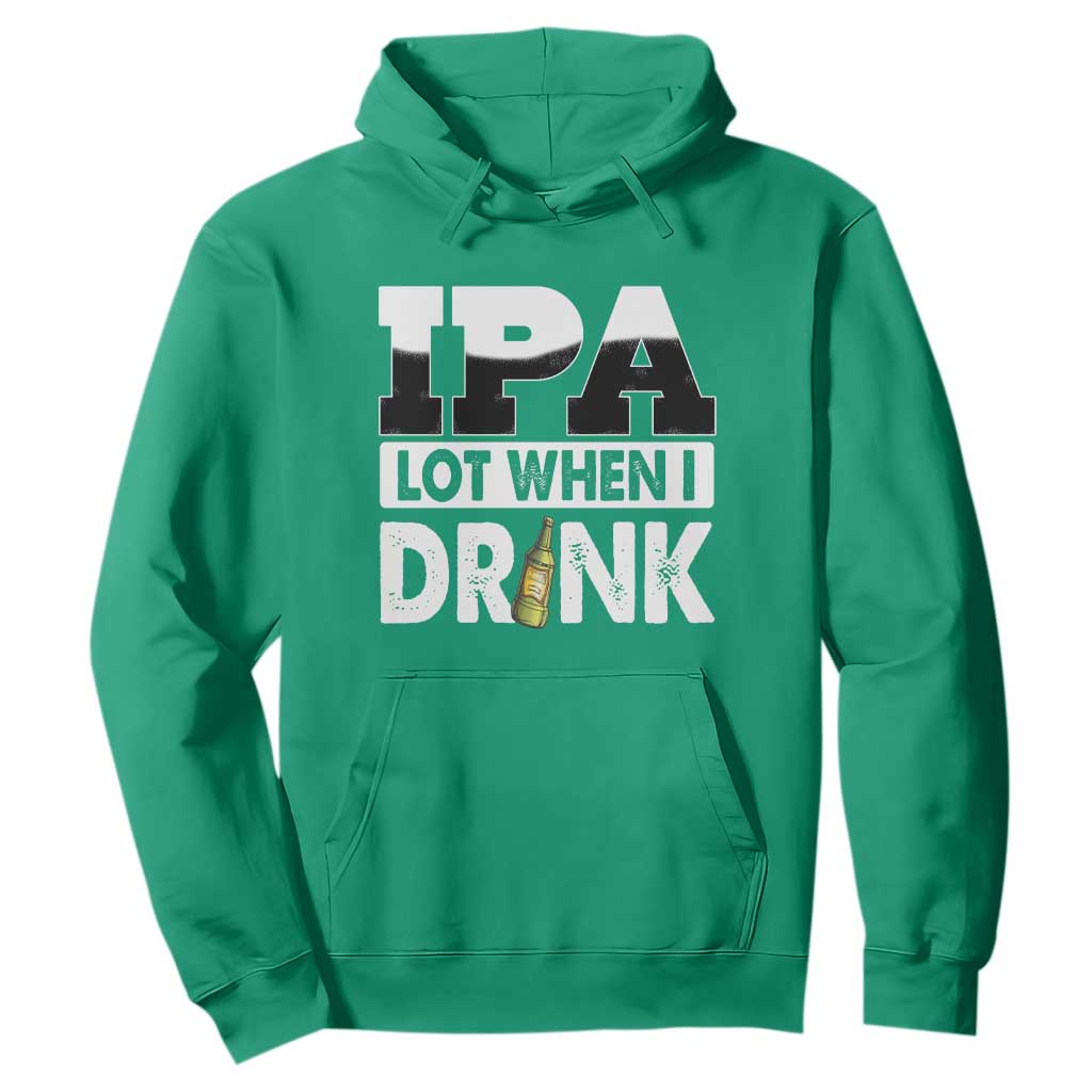 Funny Irish Black Beer Drinking St Patrick's Day Hoodie IPA Lot When I Drink TS11 Irish Green Print Your Wear
