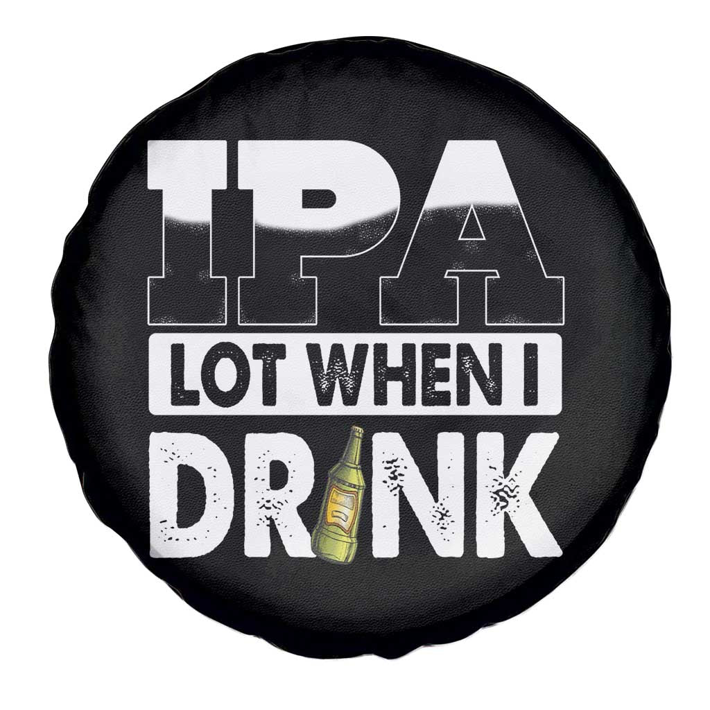 Funny Irish Black Beer Drinking St Patrick's Day Spare Tire Cover IPA Lot When I Drink TS11 Print Your Wear