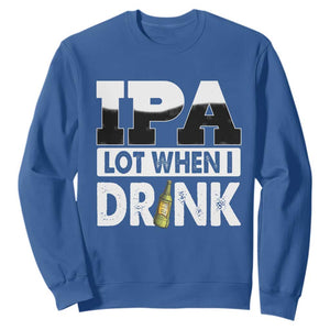 Funny Irish Black Beer Drinking St Patrick's Day Sweatshirt IPA Lot When I Drink TS11 Royal Blue Print Your Wear