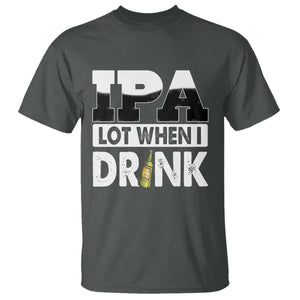 Funny Irish Black Beer Drinking St Patrick's Day T Shirt IPA Lot When I Drink TS11 Dark Heather Print Your Wear