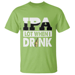 Funny Irish Black Beer Drinking St Patrick's Day T Shirt IPA Lot When I Drink TS11 Lime Print Your Wear