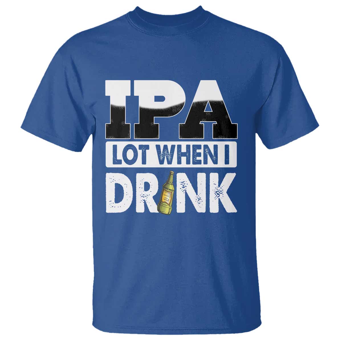 Funny Irish Black Beer Drinking St Patrick's Day T Shirt IPA Lot When I Drink TS11 Royal Blue Print Your Wear