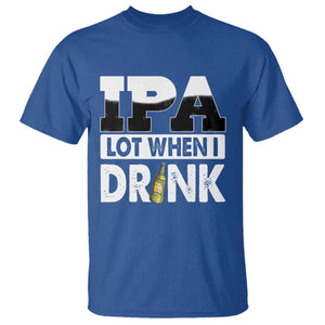 Funny Irish Black Beer Drinking St Patrick's Day T Shirt IPA Lot When I Drink TS11 Royal Blue Print Your Wear