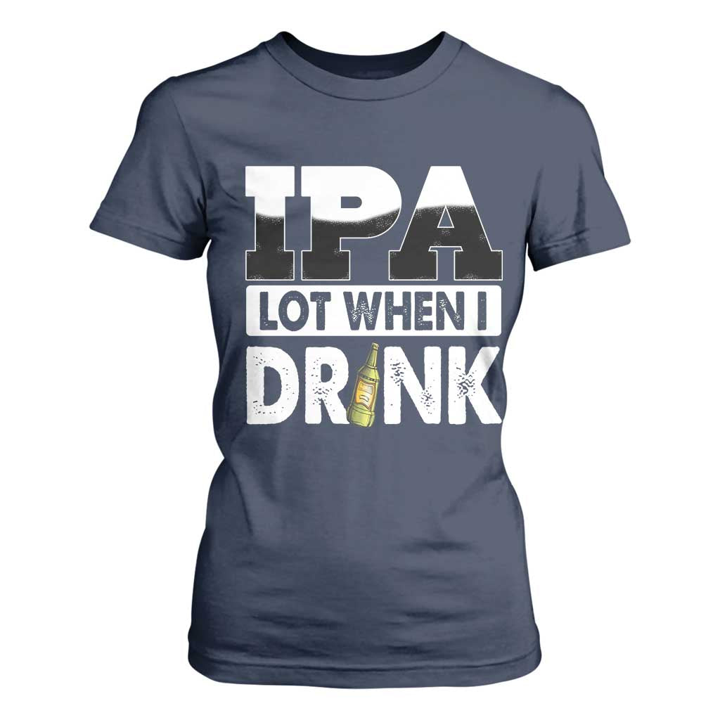 Funny Irish Black Beer Drinking St Patrick's Day T Shirt For Women IPA Lot When I Drink TS11 Navy Print Your Wear