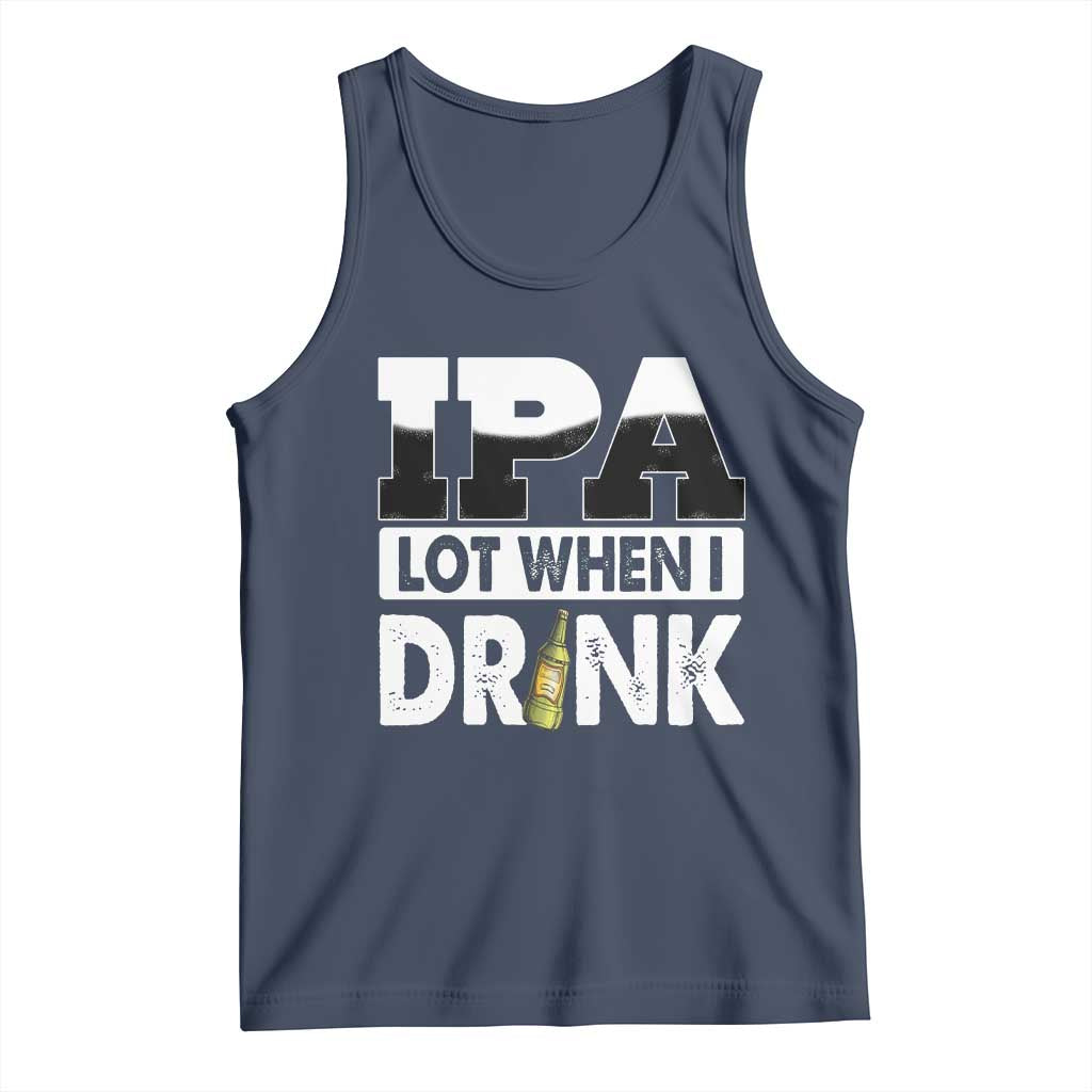 Funny Irish Black Beer Drinking St Patrick's Day Tank Top IPA Lot When I Drink TS11 Navy Print Your Wear
