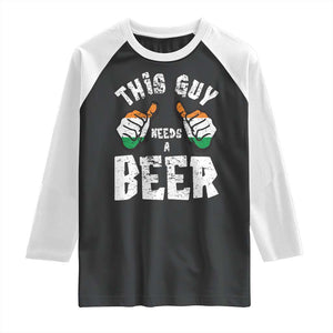 Funny Irish Beer Drinking Raglan Shirt This Guy Needs A Beer Ireland Flag TS11 Black White Print Your Wear