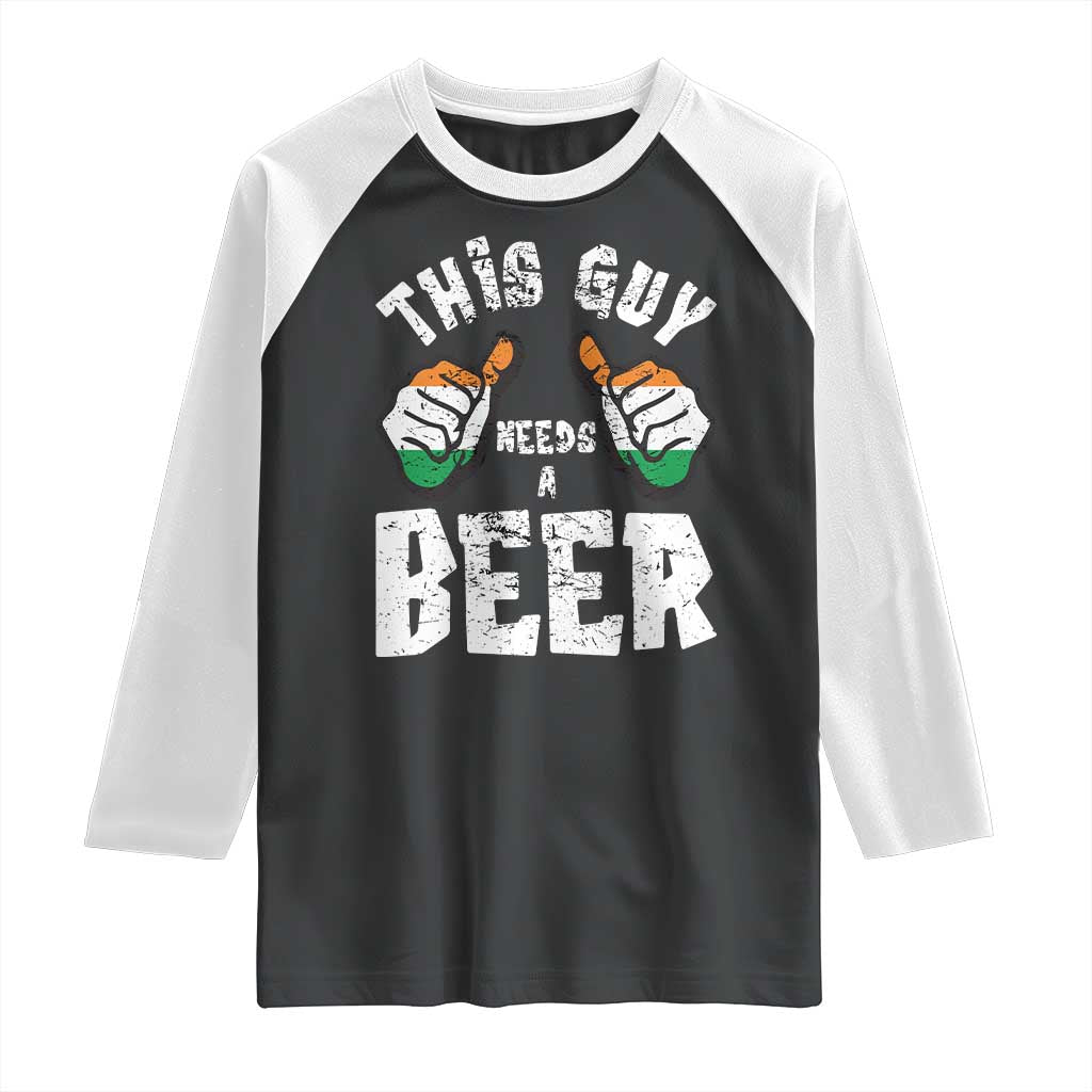 Funny Irish Beer Drinking Raglan Shirt This Guy Needs A Beer Ireland Flag TS11 Black White Print Your Wear