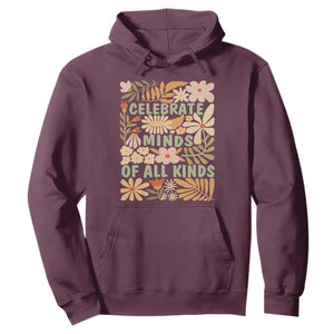 Celebrate Minds Of All Kinds Hoodie Autism Awareness Inspirational Quote Flowers TS11 Maroon Print Your Wear